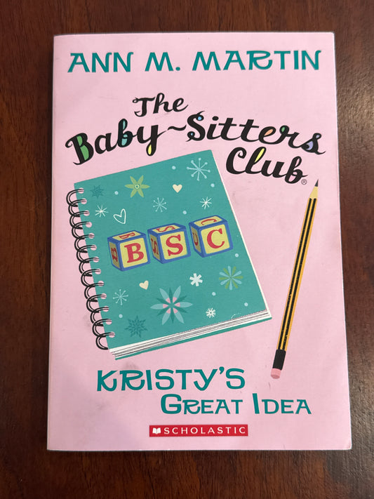 Babysitters Club: Kristy’s Great Idea. Ann M. Martin. 2010.