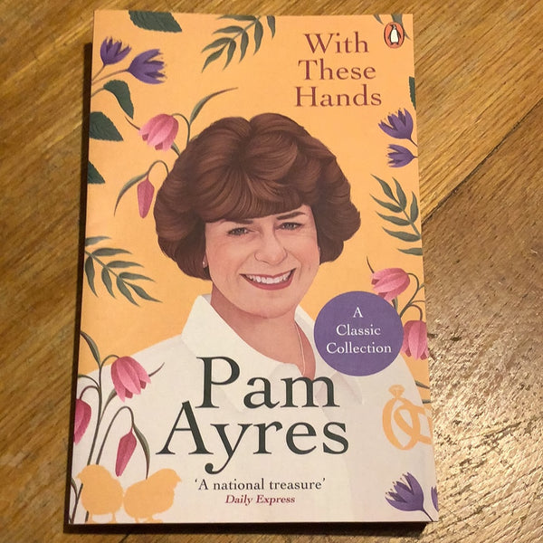 With these hands. Pam Ayres. 2021.