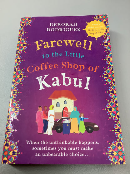 Farewell to the Little Coffee Shop of Kabul. Deborah Rodriguez. 2023.
