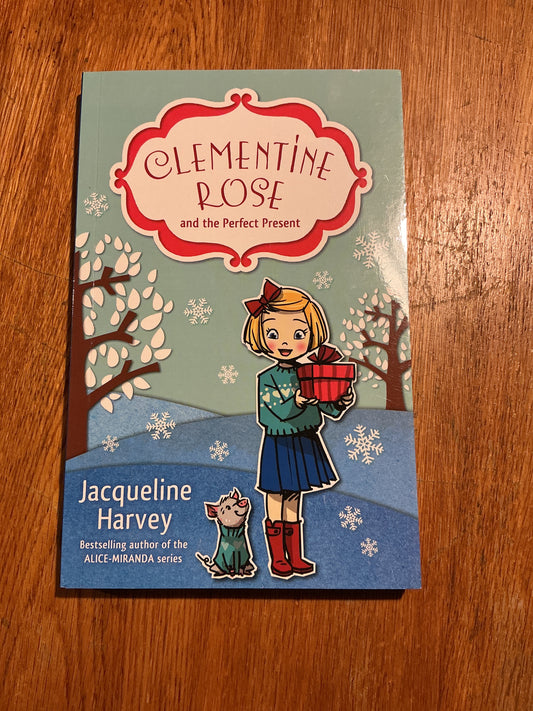 Clementine Rose and the perfect present. Jacqueline Harvey. 2013.
