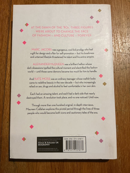 Champagne supernovas: Kate Moss, Marc Jacobs, Alexander McQueen and the ‘90s renegades who remade fashion. Maureen Callahan. 2014.