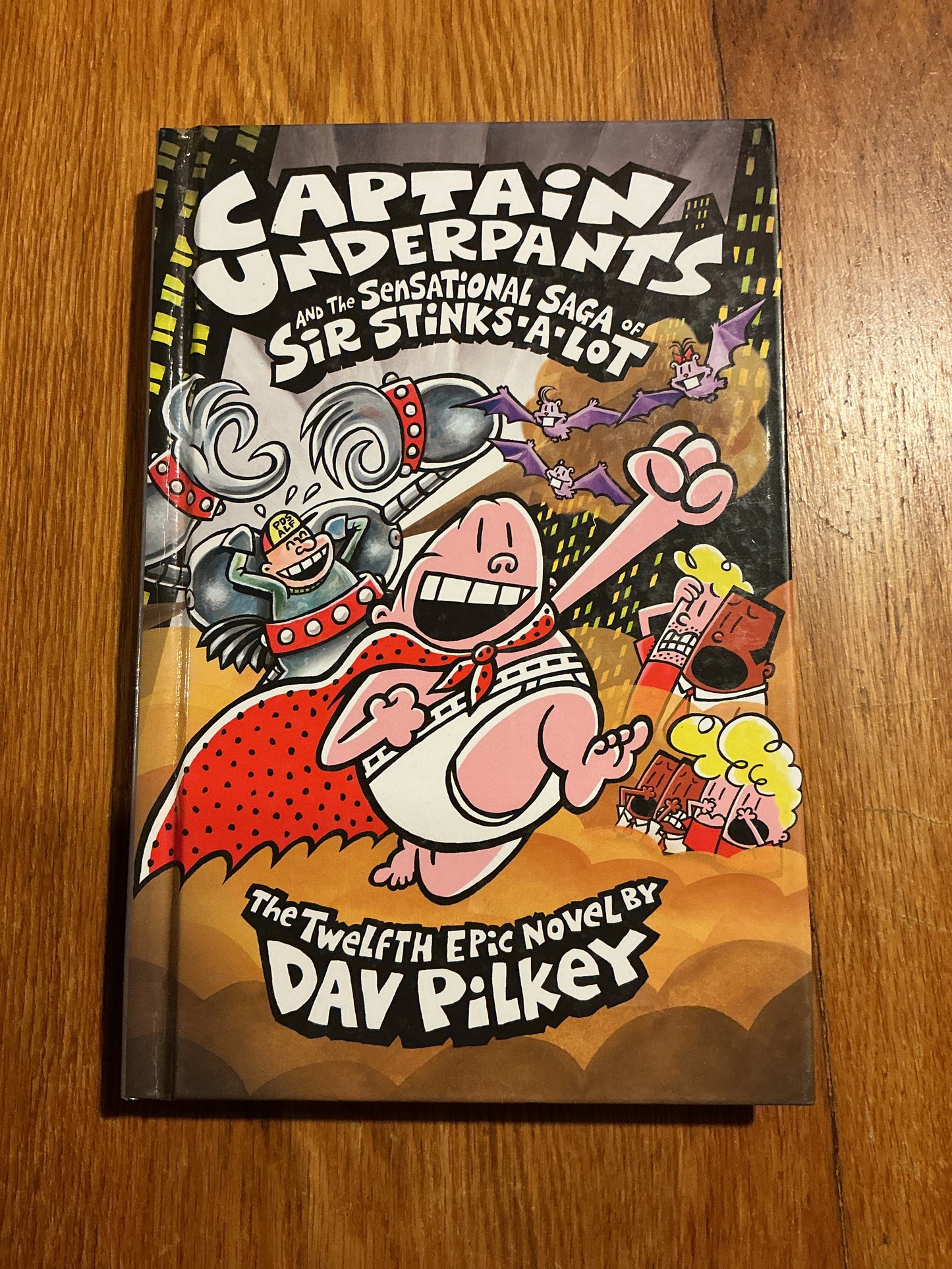 Captain Underpants and the sensational saga of Sir Stinks-a-lot. Dav Pilkey. 2015.