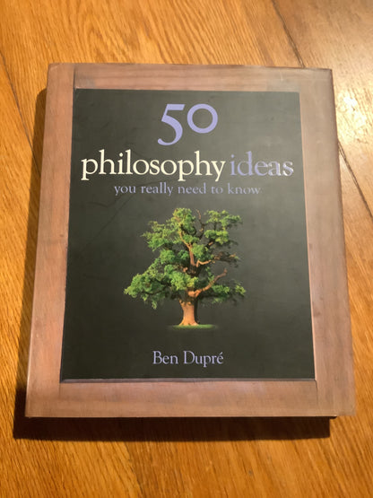 50 philosophy ideas you really need to know. Ben Dupre. 2007.