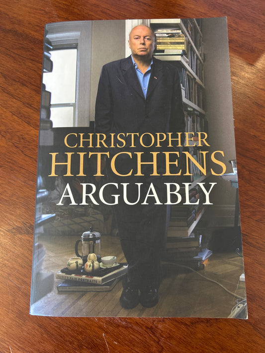 Arguably. Christopher Hitchens. 2011.