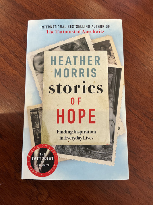 Stories of hope: finding inspiration in everyday lives. Heather Morris. 2020.
