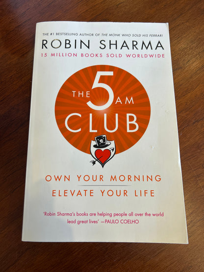 5am club: own your morning: elevate your life. Robin Sharma. 2018.