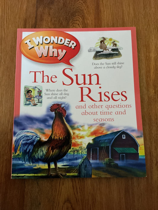 I wonder why: the sun rises and other questions about time and seasons. Brenda Walpole. 2011.