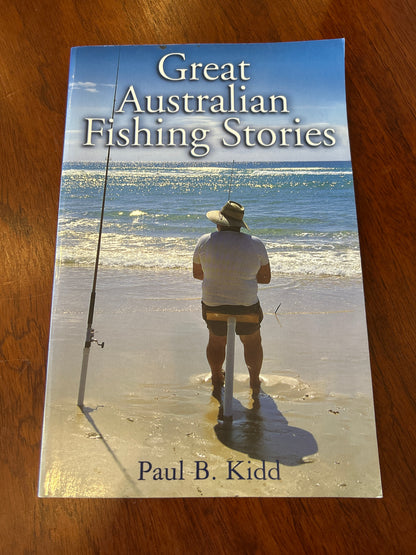 Great Australian fishing stories. Paul B. Kidd. 2003.