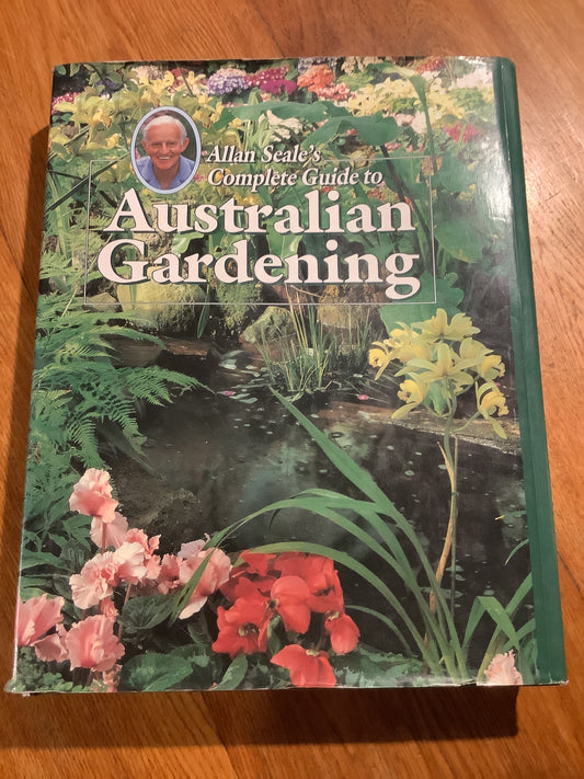 Allan Seale’s complete guide to Australian gardening. Allan Seale. 1995.