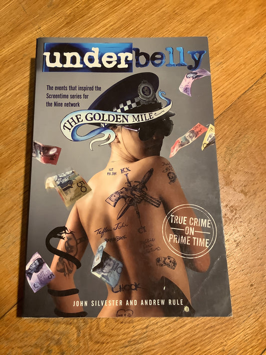Underbelly: the golden mile. John Silvester and Andrew Rule. 2010.