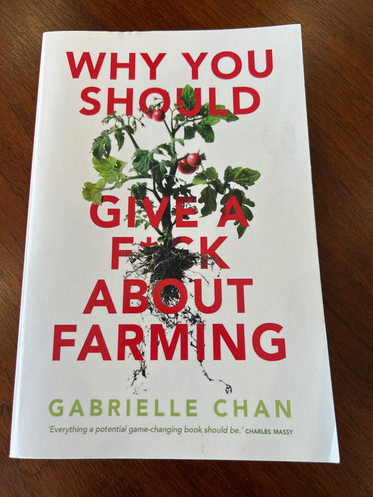 Why you should give a f*ck about farming: because you eat. Gabrielle Chan. 2021.