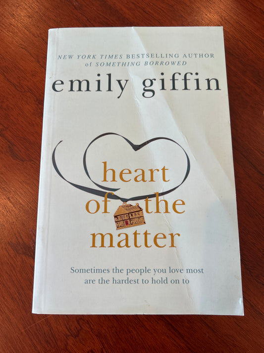 Heart of the matter. Emily Giffin. 2011.