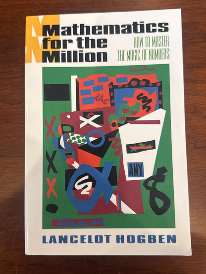 Mathematics for the Million. Lancelot Hogben. 1993.