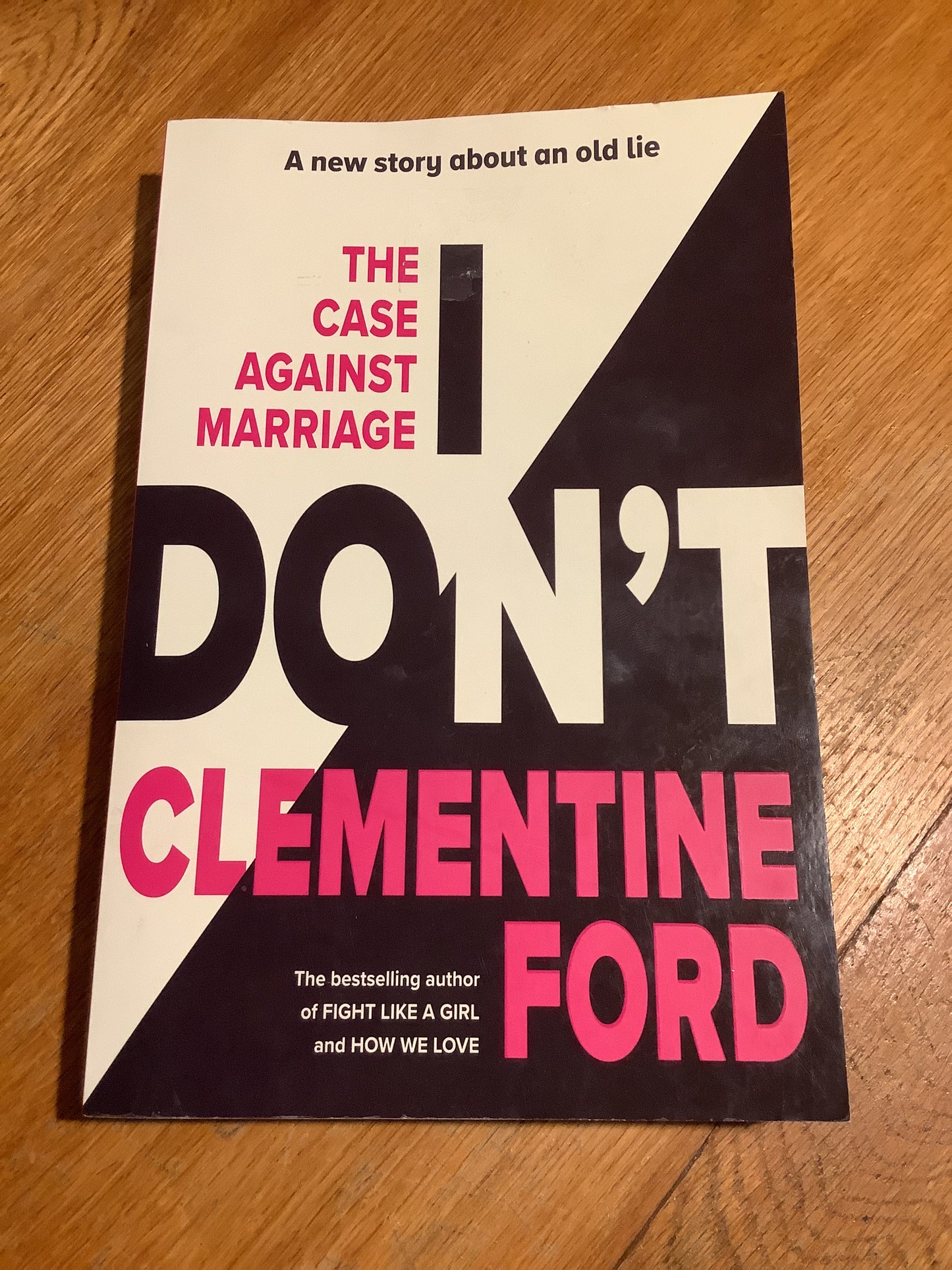 I don’t: the case against marriage. Clementine Ford. 2023.