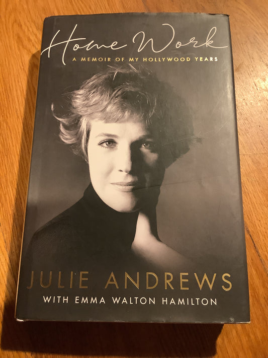 Home work: a memoir of my Hollywood years. Julie Andrews and Emma Walton Hamilton. 2019.