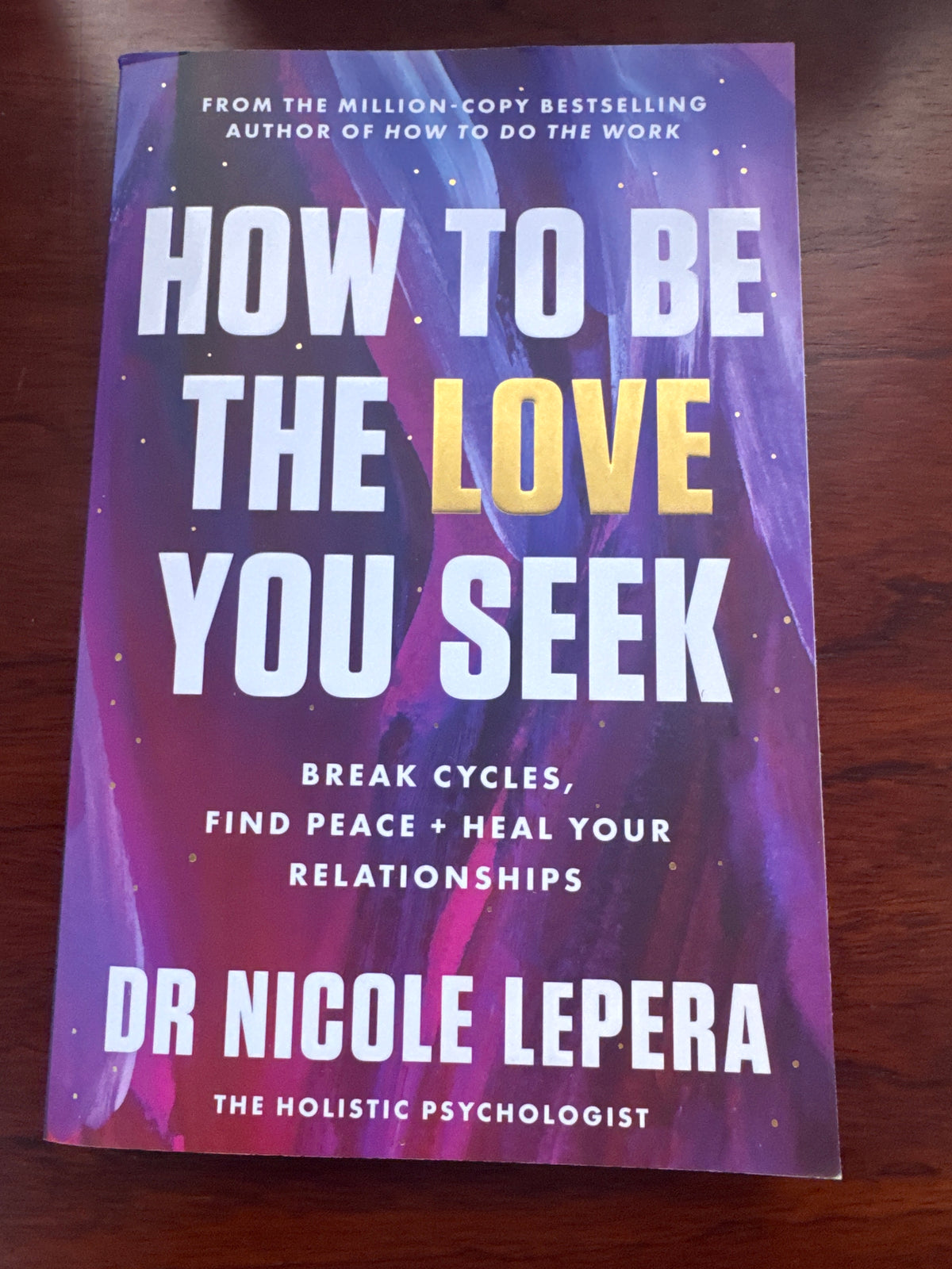 How to be the love you seek. Dr Nicole Lepera. 2023.