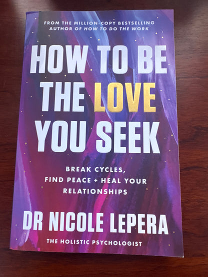 How to be the love you seek. Dr Nicole Lepera. 2023.