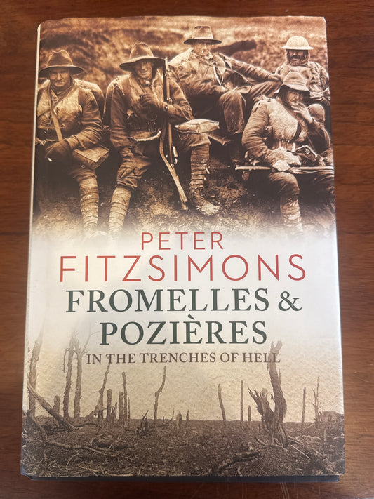 Fromelles & Pozieres: in the trenches of hell. Peter Fitzsimons. 2015.