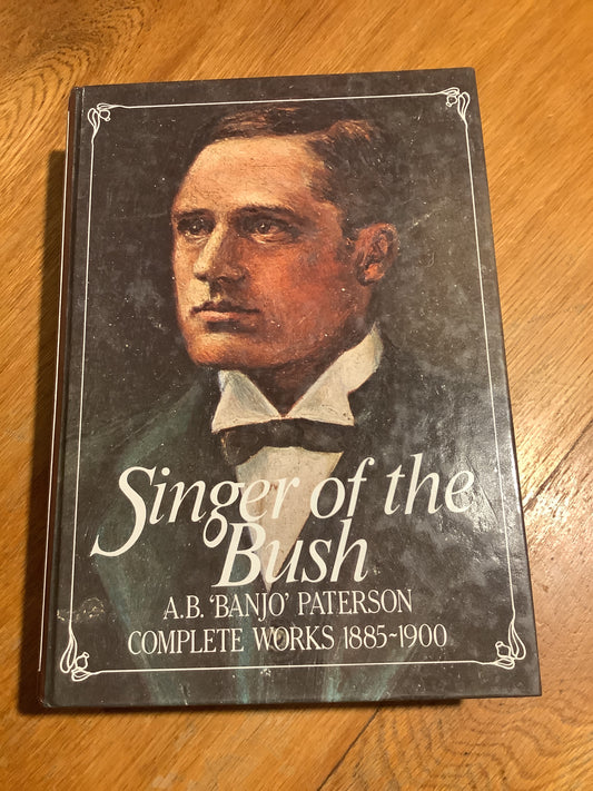 Singer of the bush: A. B. ‘Banjo’ Paterson complete works: 1885-1900. Rosamund Campbell and Philippa Harvie. 1992.