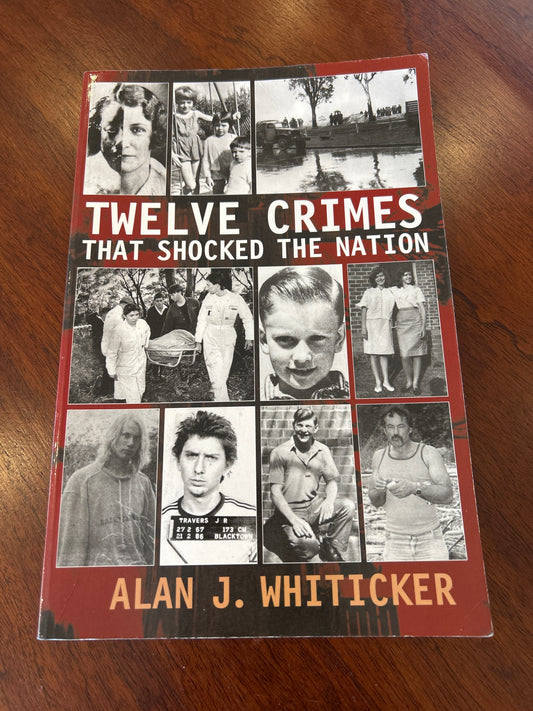 Twelve crimes that shocked the nation. Alan J. Whiticker. 2005.