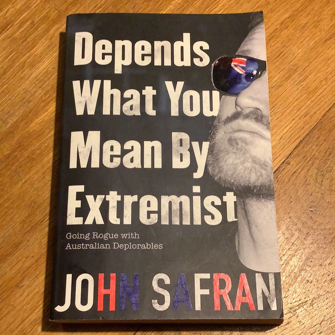 Depends what you mean by extremist: going rogue with Australian depolorables. John Safran. 2017.