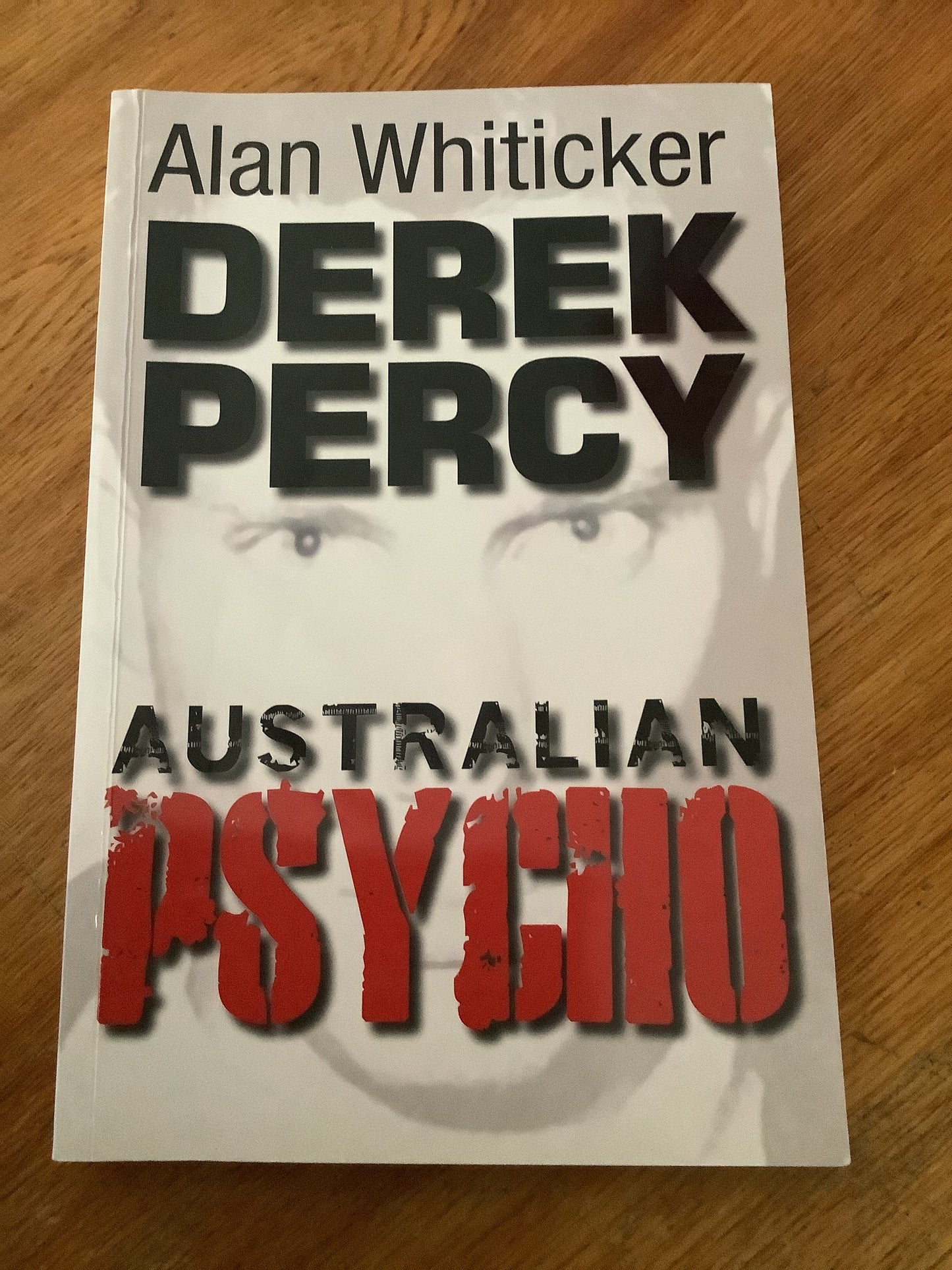 Derek Percy: Australian psycho. Alan Whiticker. 2015.