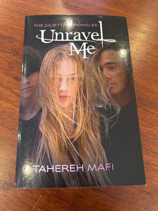 Unravel me. Tahereh Mafi. 2013.