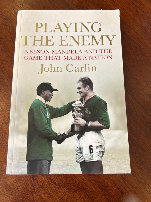 Playing the enemy: Nelson Mandela and the game that made a nation. John Carlin. 2008.