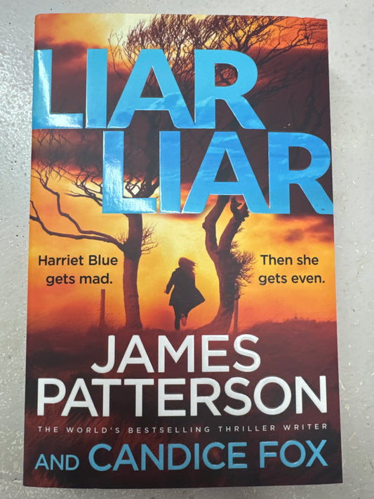 Liar liar. James Patterson and Candice Fox. 2018.