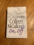 On, off. Colleen McCullough. 2006.