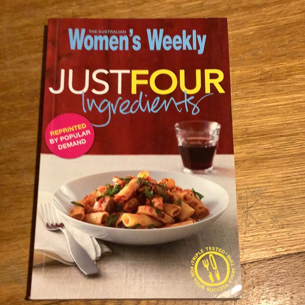 Just four ingredients. Australian Women’s Weekly. 2010.