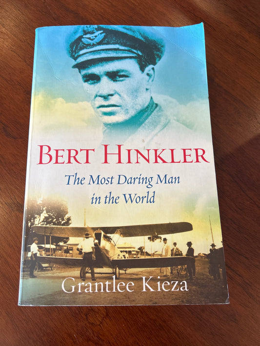 Bert Hinkler: the most daring man in the world. Grantlee Kieza. 2012.
