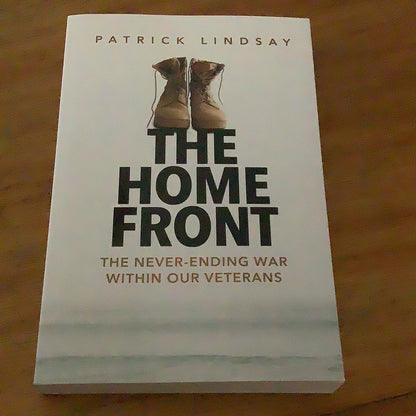 Home front: the never-ending war within our veterans. Patrick Lindsay. 2023.