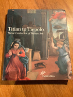 Titian to Tiepolo: three centuries of Italian art. Gilberto Algranti. 2002.