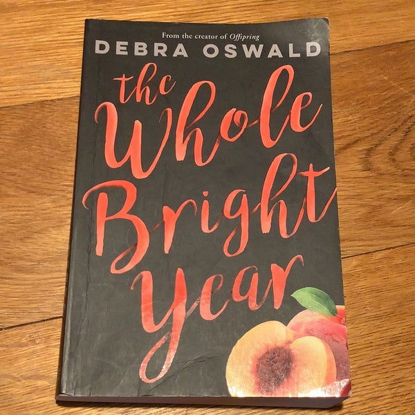 Whole bright year. Debra Oswald. 2018.