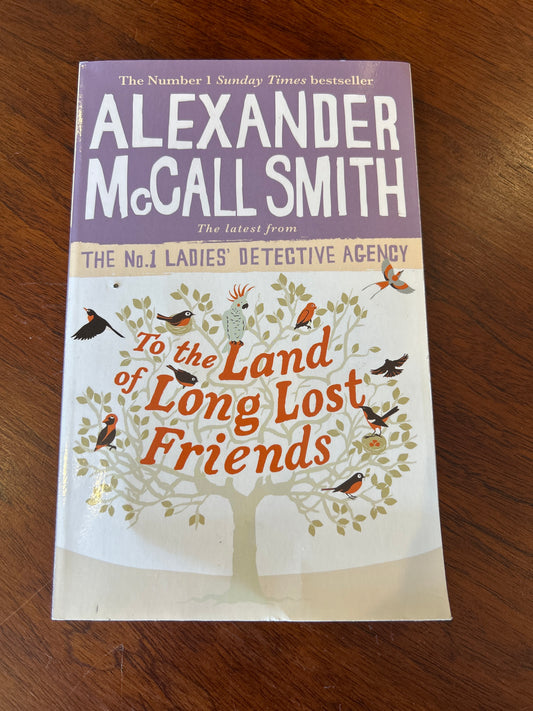 To the land of long lost friends. Alexander McCall Smith. 2020.