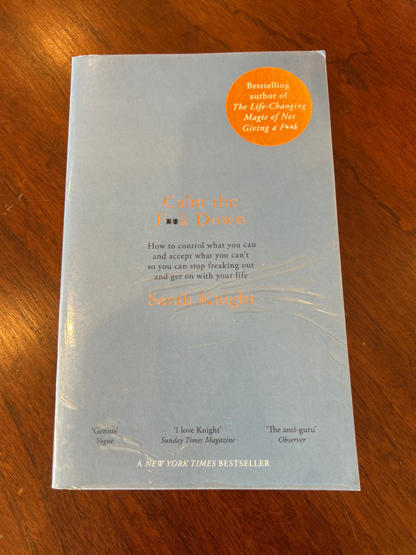 Calm the f**k down: how to control what you can and accept what you can’t so you can stop freaking out and get on with your life. Sarah Knight. 2018.