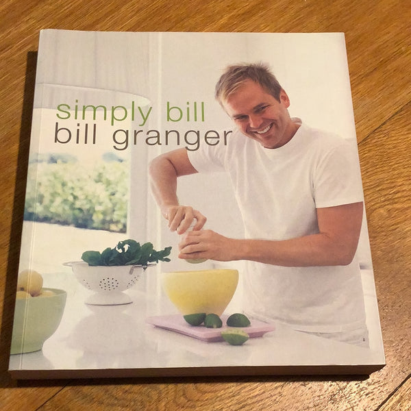 Simply Bill. Bill Granger. 2005.