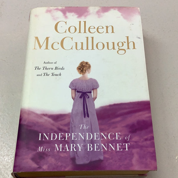 Independence of Miss Mary Bennet. Colleen McCullough. 2008.