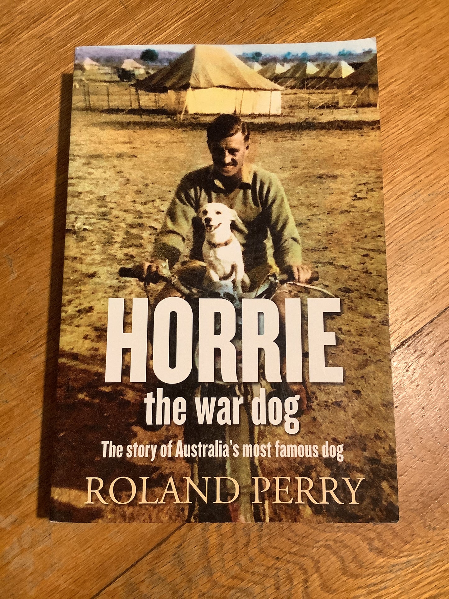 Horrie the war dog: the story of Australia’s most famous dog. Roland Perry. 2013.