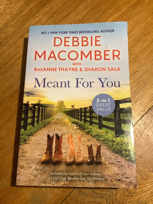 Meant for you. Debbie Macomber, Raeanne Thayne and Sharon Sala. 2024.