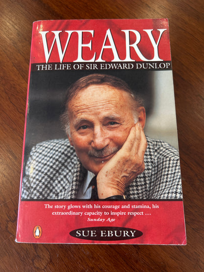 Weary: the life of Sir Edward Dunlop. Sue Ebury. 1995.