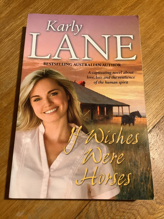If wishes were horses. Karly Lane. 2017.
