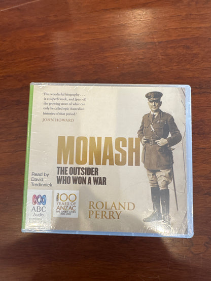 Monash: the outsider who won a war. Roland Perry. 2005.