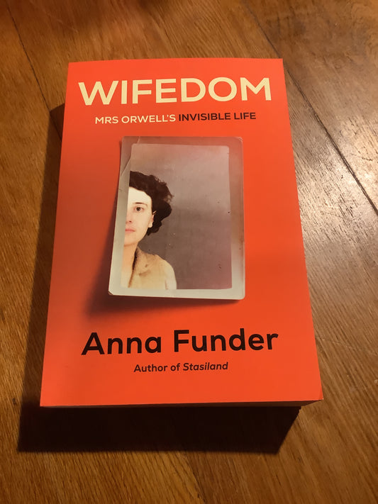 Wifedom: Mrs Orwell’s invisible life. Anna Funder. 2023.
