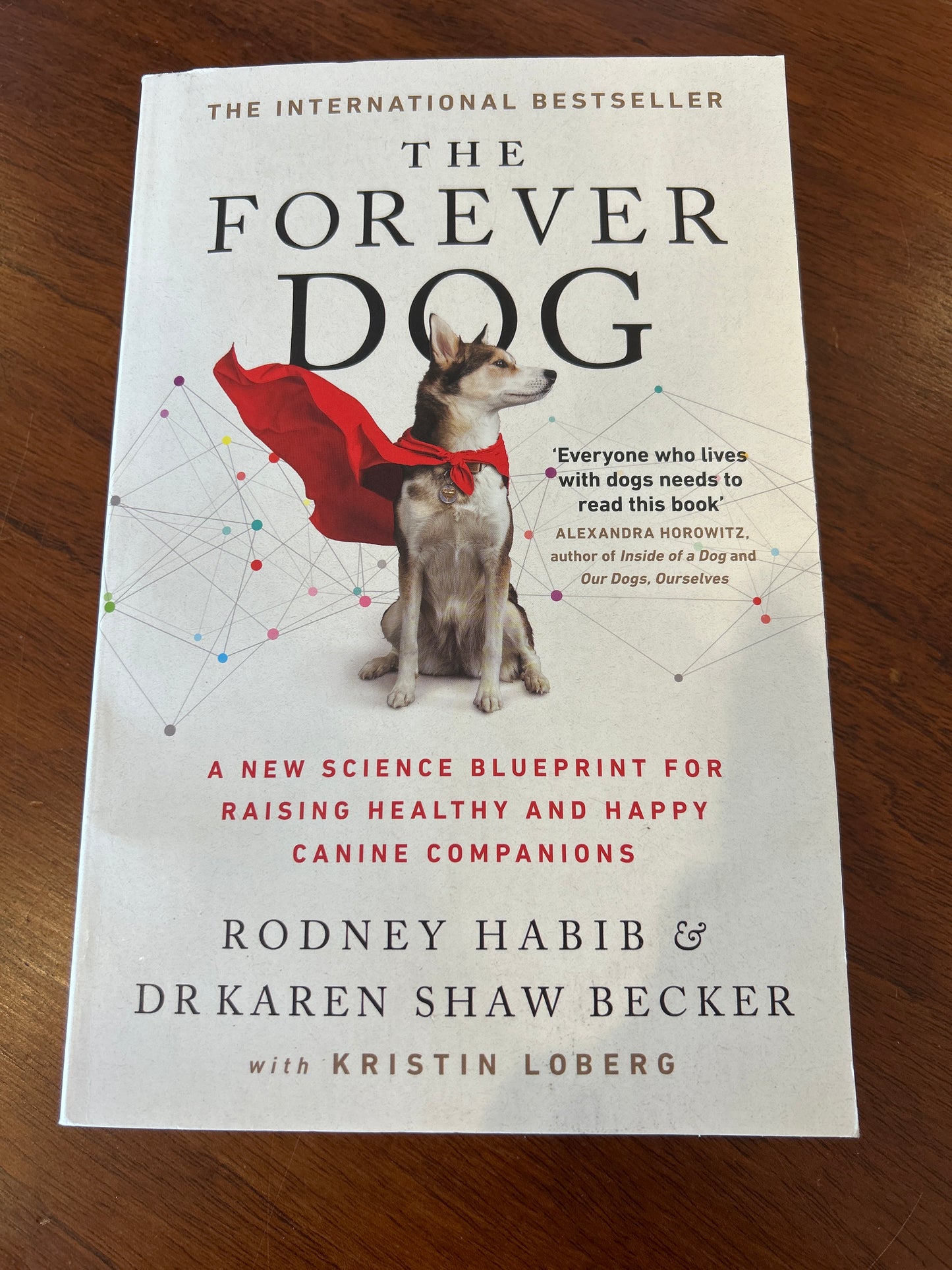 Forever Dog A new science blueprint for raising healthy and happy canine companions. Rodney Habib & Dr Karen Shaw Becker. 2021.