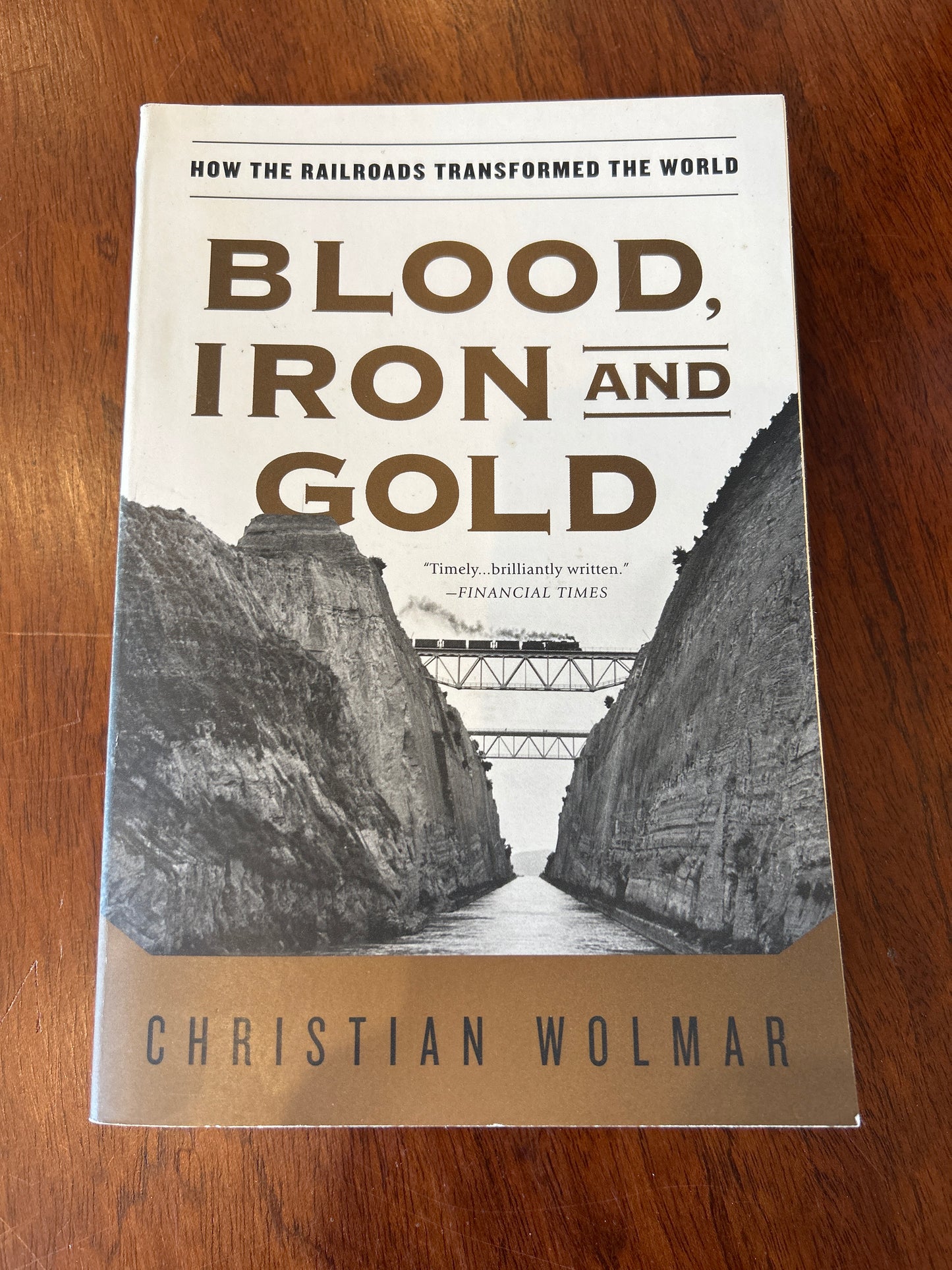 Blood, iron and gold: how the railroads transformed the world. Christian Wolmar. 2009.