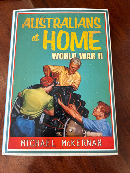Australians at home: World War II. Michael McKernan. 2014.