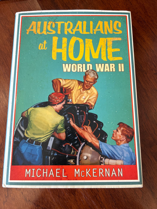 Australians at home: World War II. Michael McKernan. 2014.
