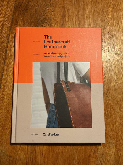 Leathercraft handbook: a step-by-step guide to techniques and projects. Candice Lau. 2020.